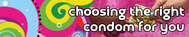 choosing the right condom for you
